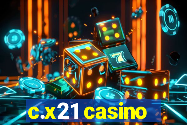 c.x21 casino